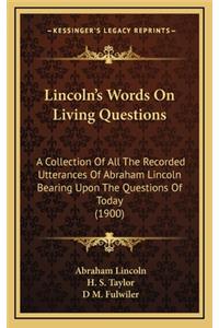 Lincoln's Words on Living Questions