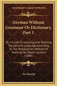 German Without Grammar or Dictionary, Part 1