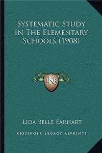 Systematic Study in the Elementary Schools (1908)