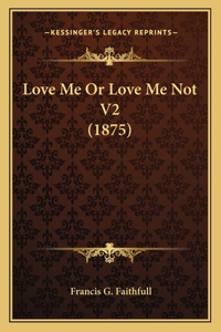 Love Me or Love Me Not V2 (1875)