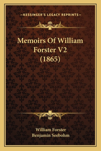 Memoirs Of William Forster V2 (1865)