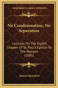 No Condemnation, No Separation