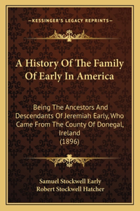 History Of The Family Of Early In America