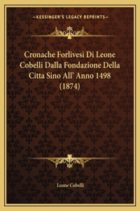 Cronache Forlivesi Di Leone Cobelli Dalla Fondazione Della Citta Sino All' Anno 1498 (1874)