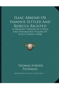 Isaac Abroad Or Ivanhoe Settled And Rebecca Righted