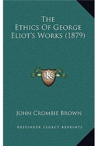 The Ethics of George Eliot's Works (1879)