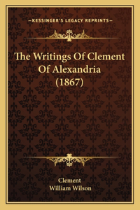 Writings Of Clement Of Alexandria (1867)
