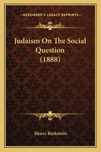 Judaism On The Social Question (1888)