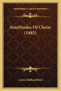 Similitudes Of Christ (1885)