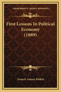 First Lessons In Political Economy (1889)