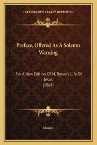 Preface, Offered As A Solemn Warning