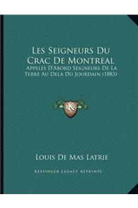 Les Seigneurs Du Crac De Montreal: Appeles D'Abord Seigneurs De La Terre Au Dela Du Jourdain (1883)