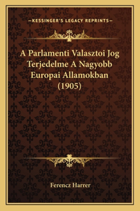 A Parlamenti Valasztoi Jog Terjedelme A Nagyobb Europai Allamokban (1905)