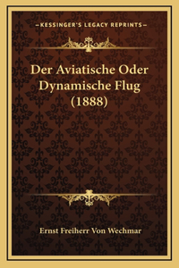 Der Aviatische Oder Dynamische Flug (1888)