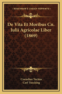 De Vita Et Moribus Cn. Iulii Agricolae Liber (1869)