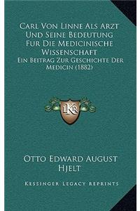 Carl Von Linne Als Arzt Und Seine Bedeutung Fur Die Medicinische Wissenschaft