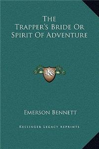 The Trapper's Bride or Spirit of Adventure
