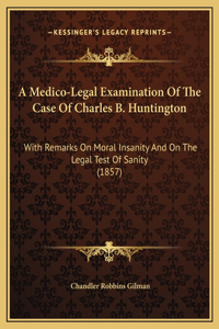 A Medico-Legal Examination Of The Case Of Charles B. Huntington