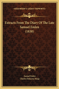 Extracts From The Diary Of The Late Samuel Emlen (1830)