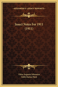 Insect Notes For 1911 (1911)