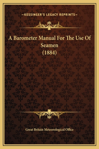 A Barometer Manual For The Use Of Seamen (1884)