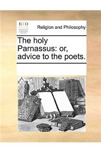 The Holy Parnassus: Or, Advice to the Poets.