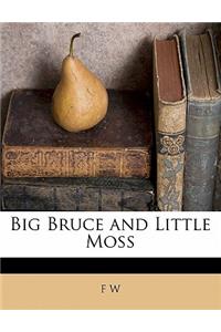 Big Bruce and Little Moss
