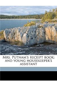 Mrs. Putnam's Receipt Book; And Young Housekeeper's Assistant