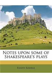 Notes Upon Some of Shakespeare's Plays