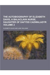 The Autobiography of Elizabeth Davis, a Balaclava Nurse, Daughter of Dafydd Cadwaladyr Volume 2