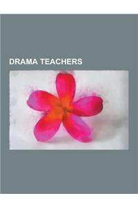 Drama Teachers: Constantin Stanislavski, Lee Strasberg, Uta Hagen, Arvind Gaur, Stella Adler, Anupam Kher, Amal Allana, Ratan Thiyam,