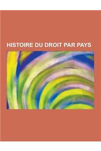 Histoire Du Droit Par Pays: Histoire Du Droit Allemand, Histoire Du Droit Espagnol, Histoire Du Droit Francais, Histoire Du Droit Italien, Histoir