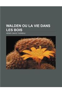 Walden Ou La Vie Dans Les Bois