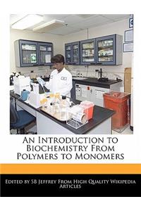 An Introduction to Biochemistry from Polymers to Monomers