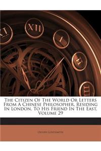 The Citizen of the World or Letters from a Chinese Philosopher, Residing in London, to His Friend in the East, Volume 29
