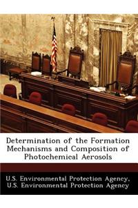 Determination of the Formation Mechanisms and Composition of Photochemical Aerosols