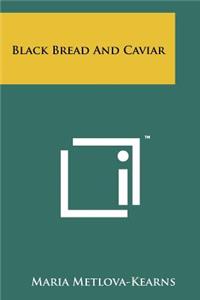 Black Bread and Caviar