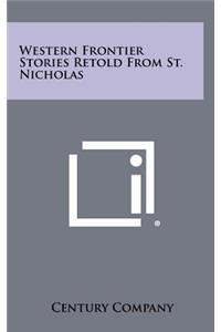 Western Frontier Stories Retold from St. Nicholas