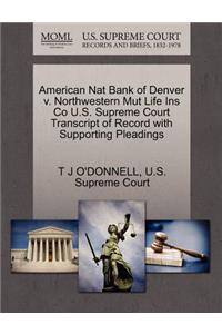 American Nat Bank of Denver V. Northwestern Mut Life Ins Co U.S. Supreme Court Transcript of Record with Supporting Pleadings