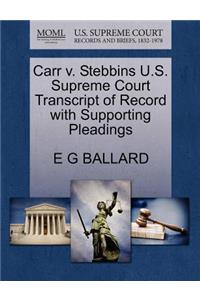 Carr V. Stebbins U.S. Supreme Court Transcript of Record with Supporting Pleadings