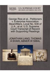 George Rios et al., Petitioners V. Enterprise Association Steamfitters, Local No. 638 of U.A., et al. U.S. Supreme Court Transcript of Record with Supporting Pleadings