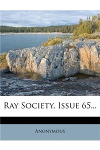 Ray Society, Issue 65...