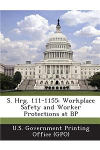 S. Hrg. 111-1155: Workplace Safety and Worker Protections at BP