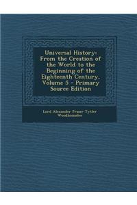 Universal History: From the Creation of the World to the Beginning of the Eighteenth Century, Volume 5