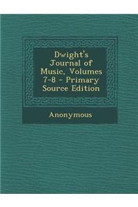 Dwight's Journal of Music, Volumes 7-8