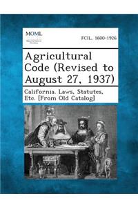 Agricultural Code (Revised to August 27, 1937)