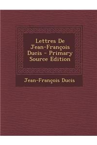 Lettres de Jean-Francois Ducis
