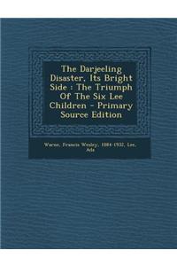 The Darjeeling Disaster, Its Bright Side: The Triumph of the Six Lee Children
