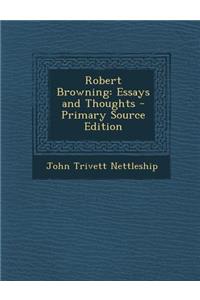Robert Browning: Essays and Thoughts