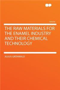 The Raw Materials for the Enamel Industry and Their Chemical Technology